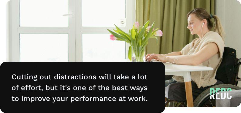 Image: a blonde woman sitting at a table in front of a brght window, working on her laptop with her headphones in. Text: Cutting out distractions will take a lot of effort, but it's one of the best ways to improve your performance at work