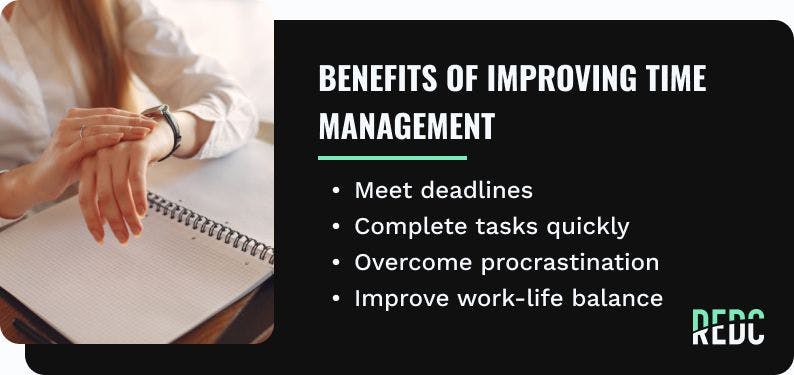 benefits of improving time management: meet deadlines, complete tasks quickly, overcome procrastination, improve work-life balance